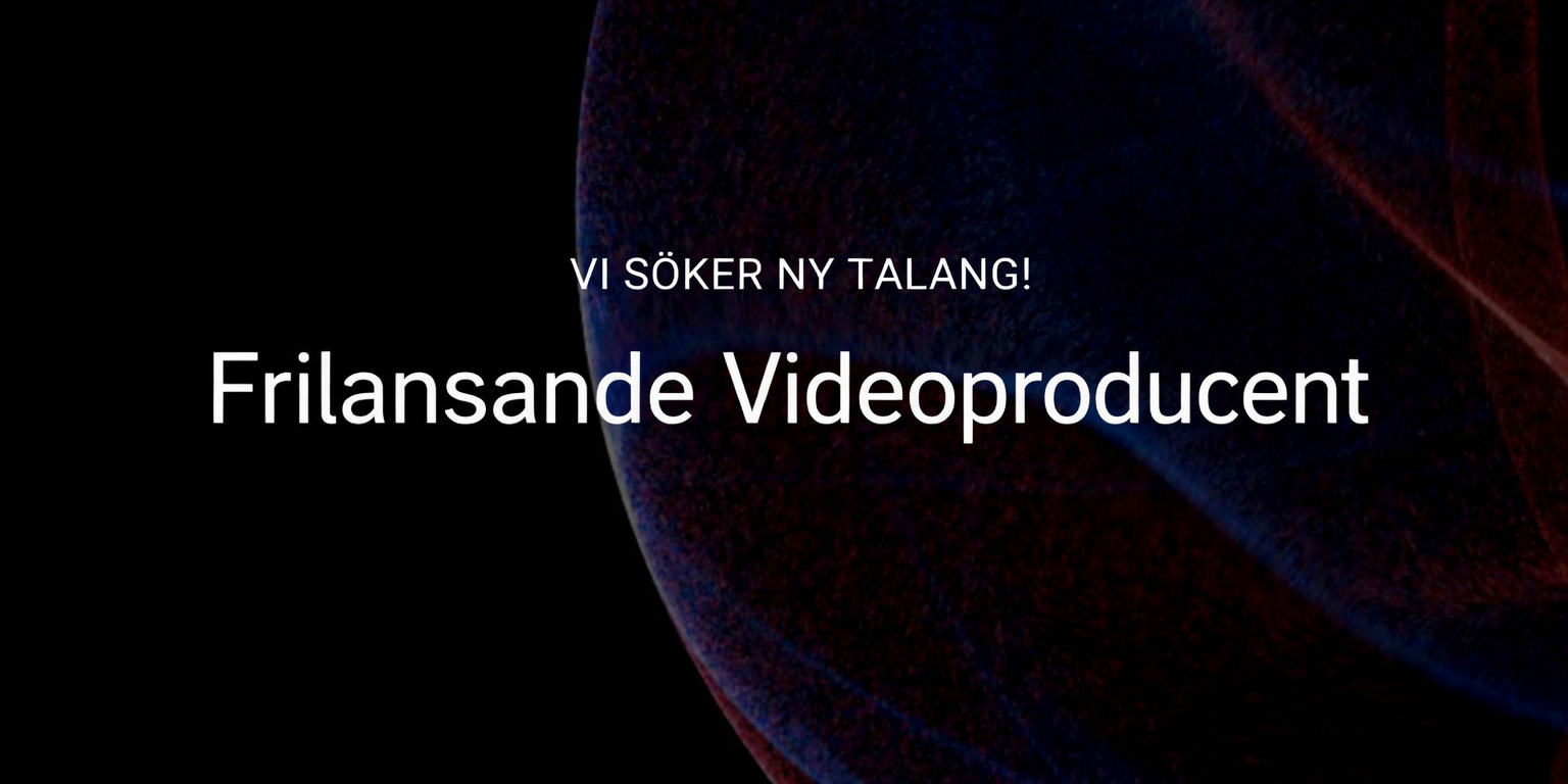 Ledig tjänst: Frilansande konsult inom videoproduktion